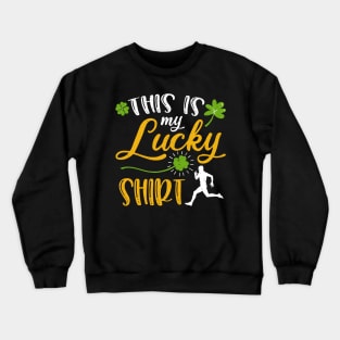 Running This is My Lucky Shirt St Patrick's Day Crewneck Sweatshirt